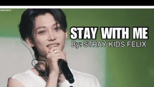 'Stray Kids Felix - Stay With Me'