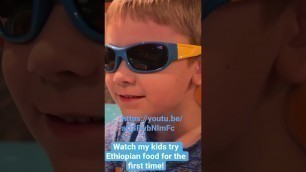 'My kids trying Ethiopian food for the first time!'