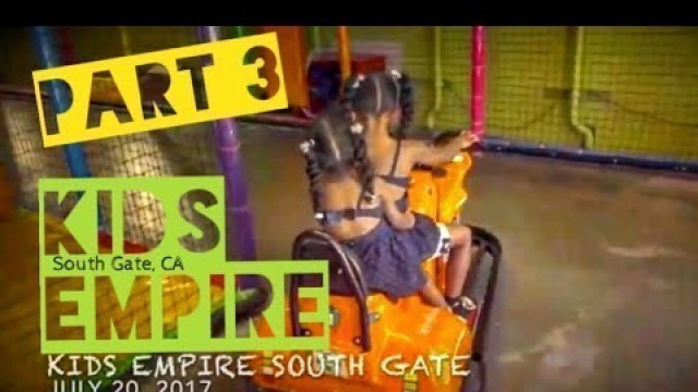 'Kids Empire South Gate - Indoor Playground - PT 3'