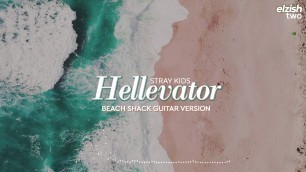 'Stray Kids - Hellevator | Beach Shack Guitar Version'