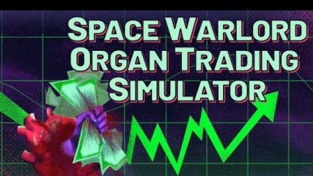 'a galaxy of children who\'ve only seen red - Space Warlord Organ Trading Simulator'