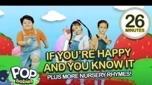 'If You\'re Happy And You Know It + More Nursery Rhymes | 26 Mins Non-Stop Compilation | Pop Babies'