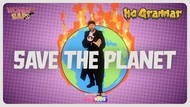 'The Save The Planet Song by MC Grammar | Wonder Raps | Educational songs for kids'