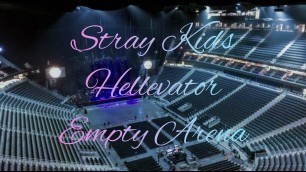 'Stray Kids - Hellevator | Empty Arena Effect'