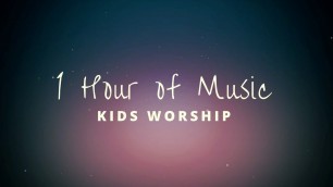 '1 Hour of Kids Worship Music'