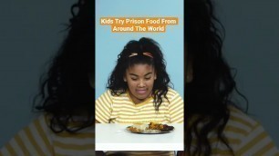 'Kids Try Prison Food from Around the World 