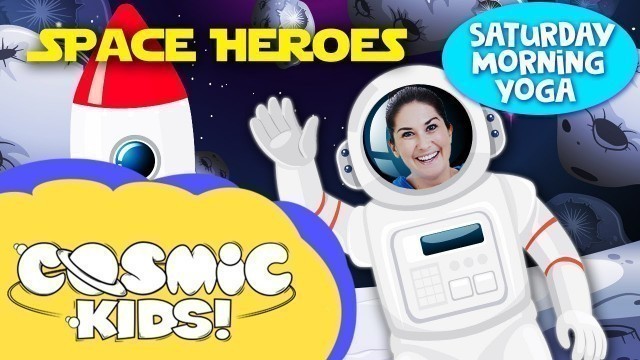 'Space Heroes: Saturday Morning Yoga | Cosmic Kids'