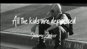 All the kids are depressed - Jeremy Zucker(Lyrics