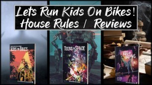 'Let\'s Run Kids on Bikes, Teens in Space, Kids on Brooms: House Rules and Review'