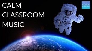'Quiet Classroom Music For Children - Outer Space - Relaxing music for children for reading & writing'