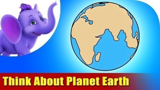 'Environmental Songs for Kids - Think about Planet Earth'
