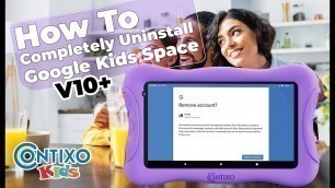'Contixo V10/V10+ -How To Uninstall Google Kids Space'