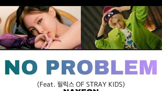 'NO PROBLEM (Feat. Felix of Stray Kids) / NAYEON 【日本語訳・カナルビ・歌詞】'