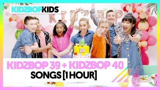 '1 Hour of KIDZ BOP 39 & KIDZ BOP 40 Songs! Featuring: Truth Hurts, High Hopes, & Sucker'