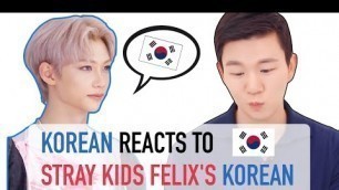 'Korean Reacts to Stray Kids Felix Improving his Korean Fluency and Speaking Amazing Korean 