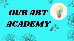 'Our Art Academy | Art and Craft channel | Art and Craft hub |'