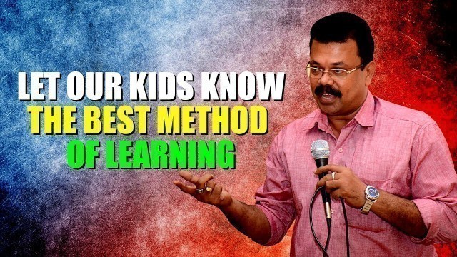 'LET OUR KIDS KNOW THE BEST METHOD OF LEARNING │MOTIVATE YOUR CHILD│K Jayaraj Parenting Tips'