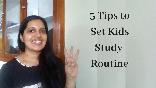 '3 Tips to Set Kids Study Routine !!!'