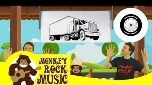 'The Big Rig Song (18 Wheels) | Monkey Rock Music | Kids Dance Songs & Nursery Rhymes'