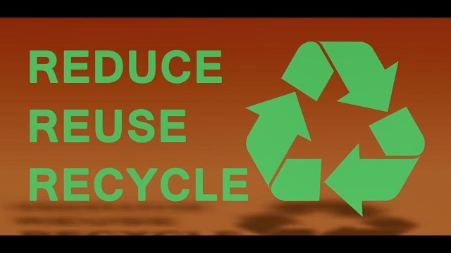 'Reduce, Reuse, Recycle'