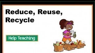 'Reduce, Reuse, Recycle | Science Lesson for Kids'