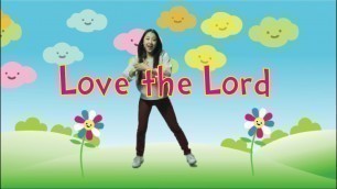'Love the Lord | Kids Worship Motions with Lyrics | CJ and Friends'