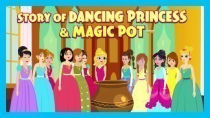 'STORY OF DANCING PRINCESS & MAGIC POT | ANIMATED STORIES | MORAL STORIES FOR KIDS | KIDS STORIES'