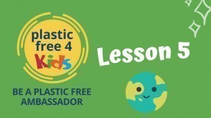 'Plastic Free 4 Kids - Lesson Five - Reduce, Reuse, Recycle - HD'