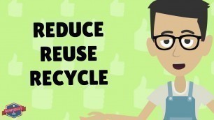 'Conservation - Reduce, Reuse & Recycle - Educational Science Video for Elementary Students & Kids'