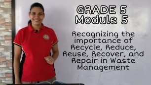 'Teacher Dess, Grade 5 Recognizing the importance of Recycle, Reduce, Reuse, Recover, and Repair'