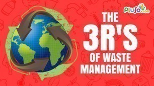 '3Rs Concept of Waste Management | Reduce, Reuse and Recycle | Educational Video for Kids | Plufo'