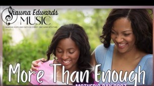 'More Than Enough - Mother\'s Day song by Shawna Edwards'