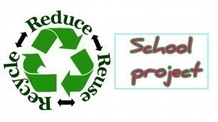 'The 3R\'s/reduce reuse recycle/school project (Bumblebee kids channel)'