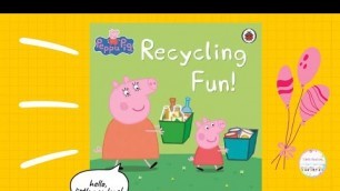 'Kids Book Read Aloud: PEPPA PIG \"RECYCLING FUN!\" ll bedtime stories 
