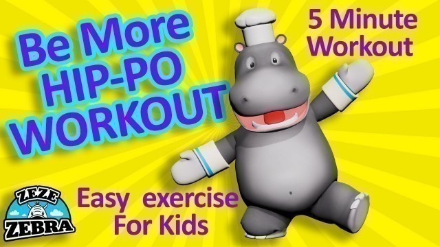 'Kids exercise 5 minutes easy workout for Kids with Hip-Po | Zeze Zebra animation for kids'