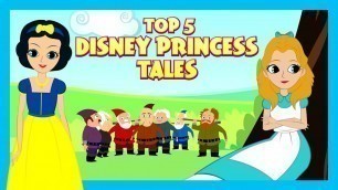'Top 5 Disney Princess Tales | Fairy Tales For Kids| Fairy Tales In English |Tia & Tofu Storytelling'