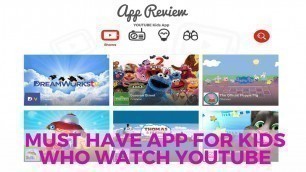 'APP REVIEW | YouTube Kids App - Parents, This is MUST HAVE app for kids'