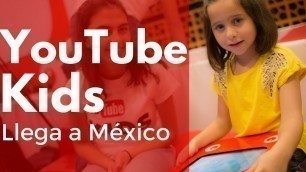 '¡YouTube Kids llega a México! - TUTORIAL de la app'