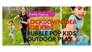 'Lockdown Ideas for Kids - Bubble Pop Kids Outdoor Play'
