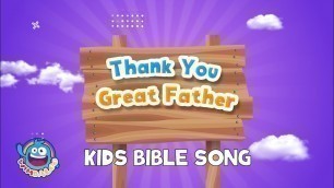 'Thank you great Father - kids bible song. Christian worship song.'