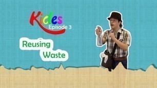 'Reduce Reuse Recycle: Reusing Waste ♻️ - Kicles - Episode 3'