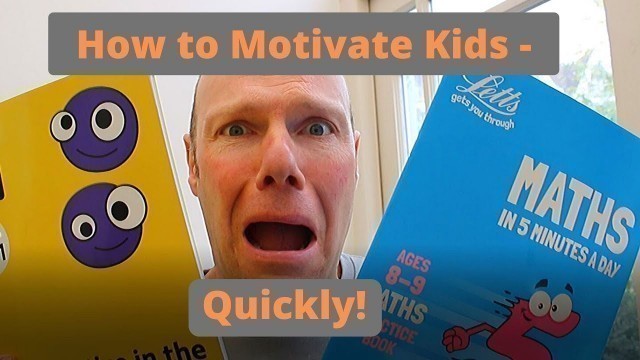 'How to Motivate Kids - Quickly!'