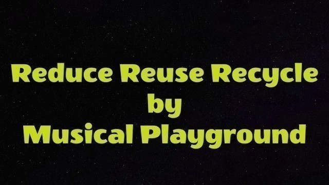 'Reduce Reuse Recycle Song (LYRIC VIDEO) - FUN FUNKY SONG TEACHING CHILDREN ABOUT THE THREE Rs.'