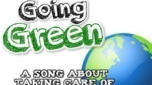 'GOING GREEN! (Earth Day song for kids about the 3 R\'s- Reduce, Reuse, and Recycle!'