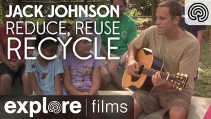 'Jack Johnson: Reduce, Reuse, Recycle - 3 R Song | Explore Films'