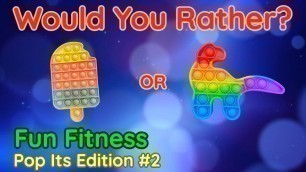 'Would You Rather? Workout! (Pop It Edition #2) - At Home Family Fun Fitness Activity - Brain Break'