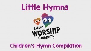 '15 Minute Kids Hymns With Lyrics Compilation  | Kids Worship Songs | Little Worship Company'