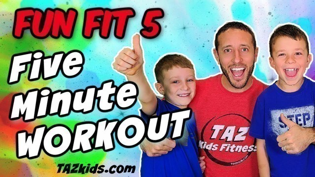 'FUN FIT 5! 5 Minute Kids Workout Part 2 | TAZ Kids Fitness!'