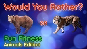 'Would You Rather? Workout! (Animals Edition) - At Home Family Fun Fitness Activity - Brain Break'