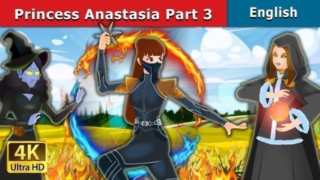 'Princess Anastasia Part 3 in English | Stories for Teenagers | English Fairy Tales'